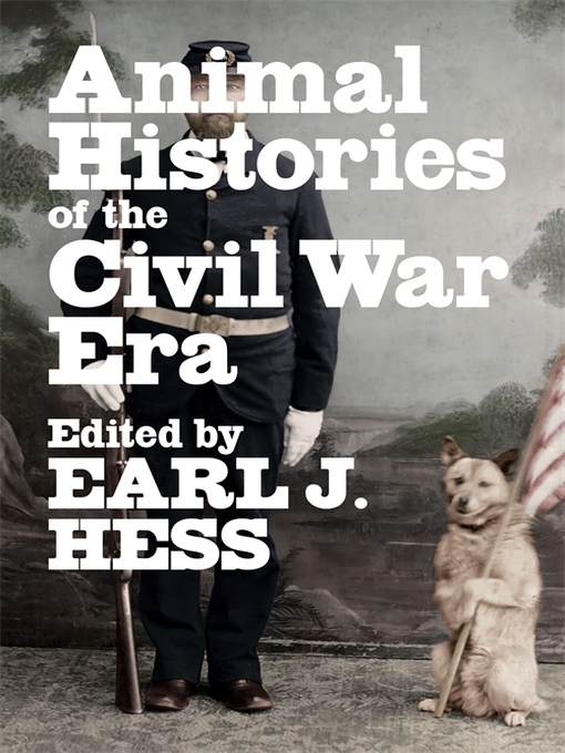 Title details for Animal Histories of the Civil War Era by Earl J. Hess - Available